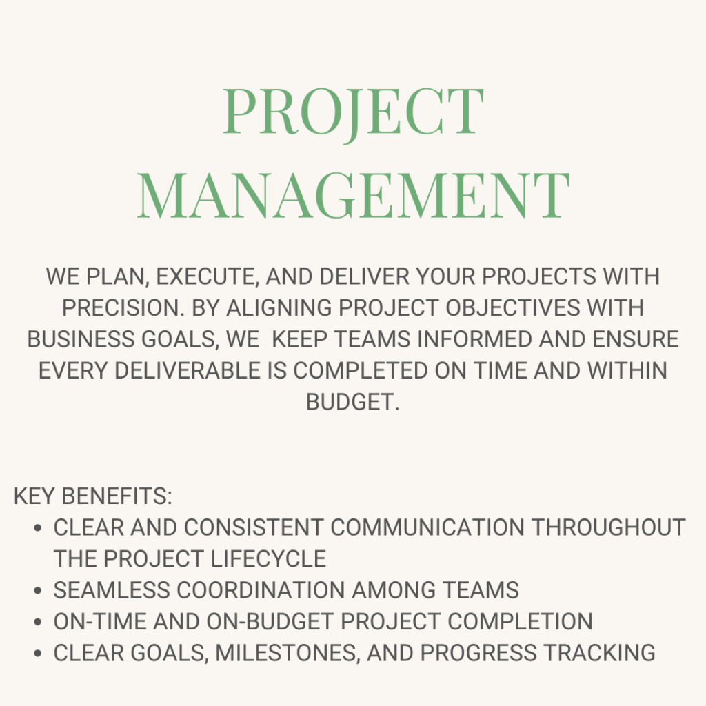 We plan, execute, and deliver your projects with precision. By aligning project objectives with business goals, we keep teams informed and ensure every deliverable is completed on time and within budget.